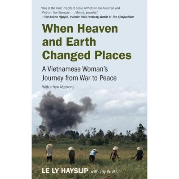 When Heaven and Earth Changed Places: A Vietnamese Woman's Journey from War to Peace, Le Ly Hayslip (Author)