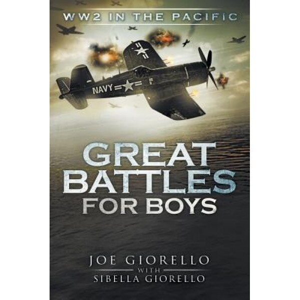 Great Battles for Boys: Ww2 Pacific, Joe Giorello (Author)