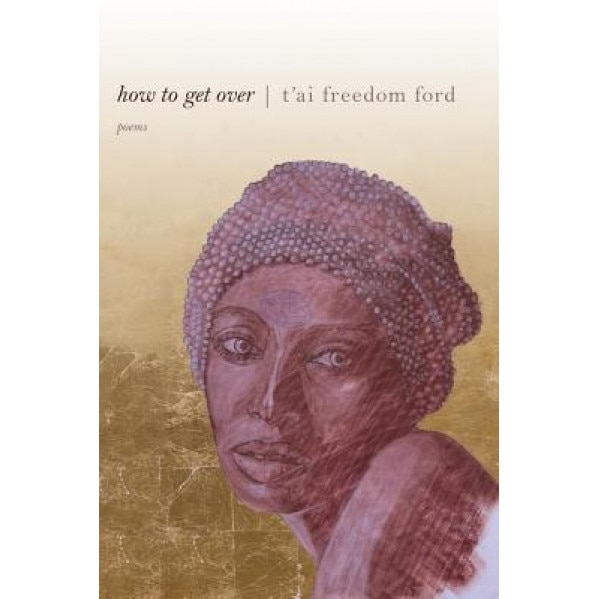 How to Get Over, T. Ai Freedom Ford (Author)