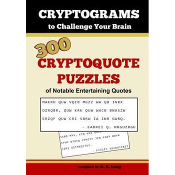 Cryptograms to Challenge Your Brain: 300 Cryptoquote Puzzles of Notable Entertaining Quotes, R. K. Long (Author) Cryptograms to Challenge Your Brain: 300 Cryptoquote Puzzles of Notable Entertaining Quotes, R. K. Long (Author)
