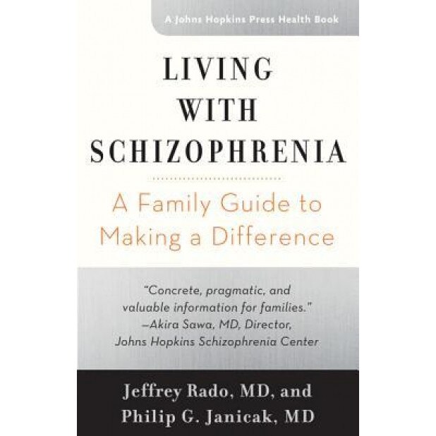 Living with Schizophrenia: A Family Guide to Making a Difference, Jeffrey Rado (Author)