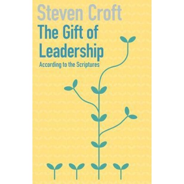 The Gift of Leadership, Steven Croft (Author)