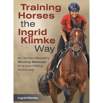 Training Horses the Ingrid Klimke Way: An Olympic Medalist's Winning Methods for a Joyful Riding Partnership, Ingrid Klimke (Author) Training Horses the Ingrid Klimke Way: An Olympic Medalist's Winning Methods for a Joyful Riding Partnership, Ingrid Klimke (Author)