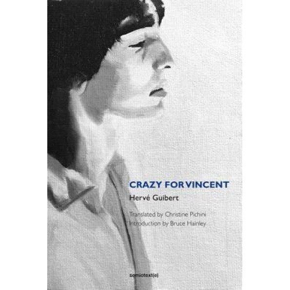 Crazy for Vincent, Herve Guibert (Author)