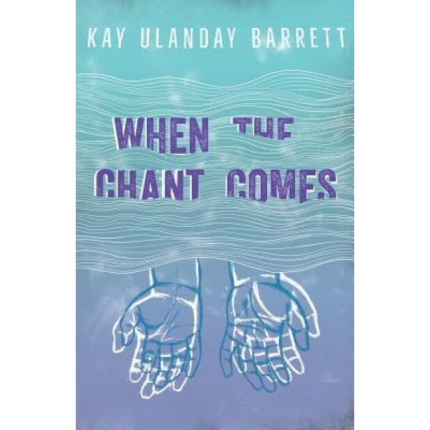 When the Chant Comes, Kay Ulanday Barrett (Author)