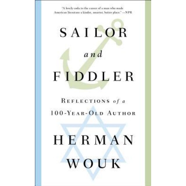 Sailor and Fiddler: Reflections of a 100-Year-Old Author, Herman Wouk (Author)
