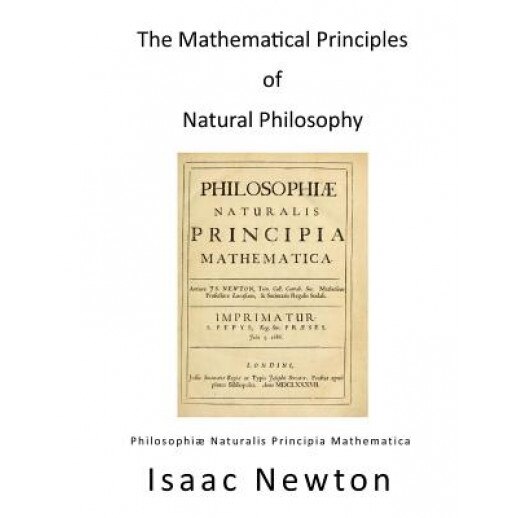 The Mathematical Principles of Natural Philosophy: Philosophiae Naturalis Principia Mathematica, Isaac Newton (Author)