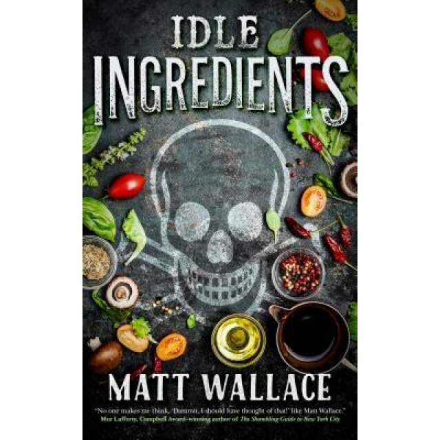 Idle Ingredients: A Sin Du Jour Affair, Matt Wallace (Author)