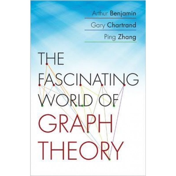 The Fascinating World of Graph Theory, Arthur Benjamin (Author)