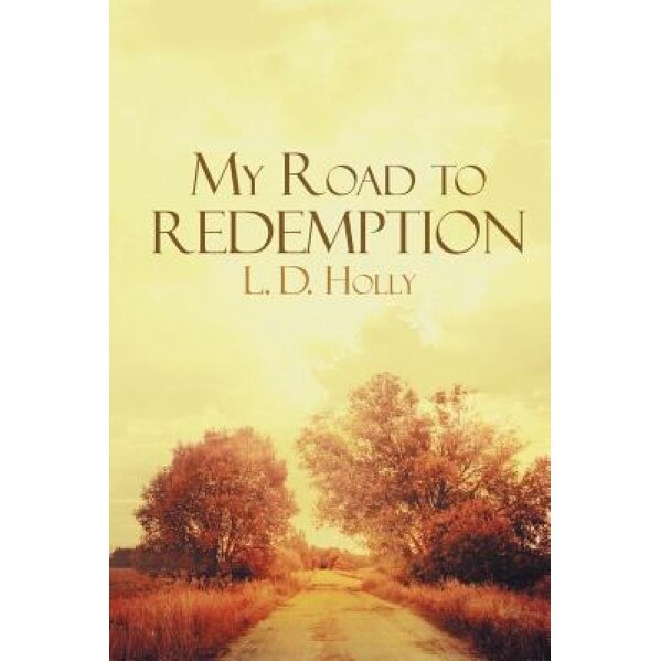 My Road to Redemption - L. D. Holly (Author)