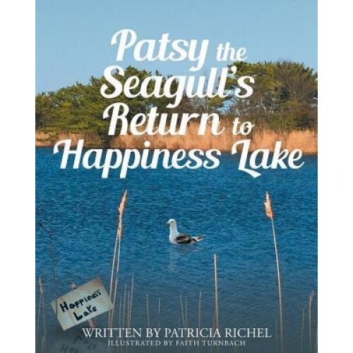 Patsy the Seagull's Return to Happiness Lake, Patricia Richel (Author)