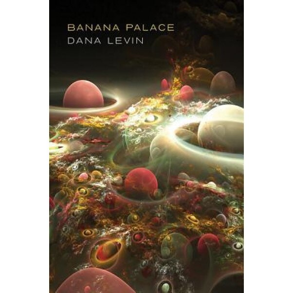 Banana Palace, Dana Levin (Author)