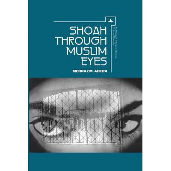 Shoah Through Muslim Eyes, Mehnaz M. Afridi (Author)