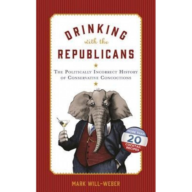 Drinking with Republicans, Mark Will-Weber (Author)
