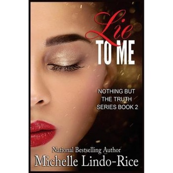 Lie to Me, Michelle Lindo-Rice (Author) Lie to Me, Michelle Lindo-Rice (Author)