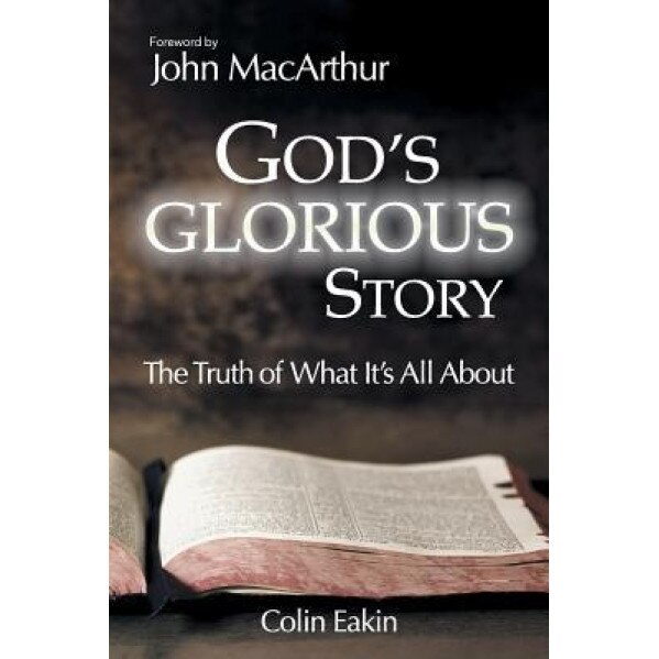 God's Glorious Story, Colin Eakin (Author)