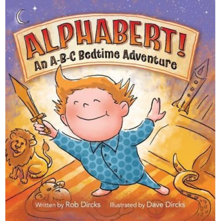 Alphabert! an A-B-C Bedtime Adventure, Rob Dircks (Author)