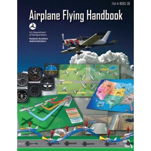 Airplane Flying Handbook (FAA-H-8083-3b - 2016), U. S. Department of Transportation (Author)