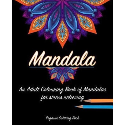 Adult Colouring Books: Mandala for a Stress Relieving Experience, Pegasus Coloring Book (Author)