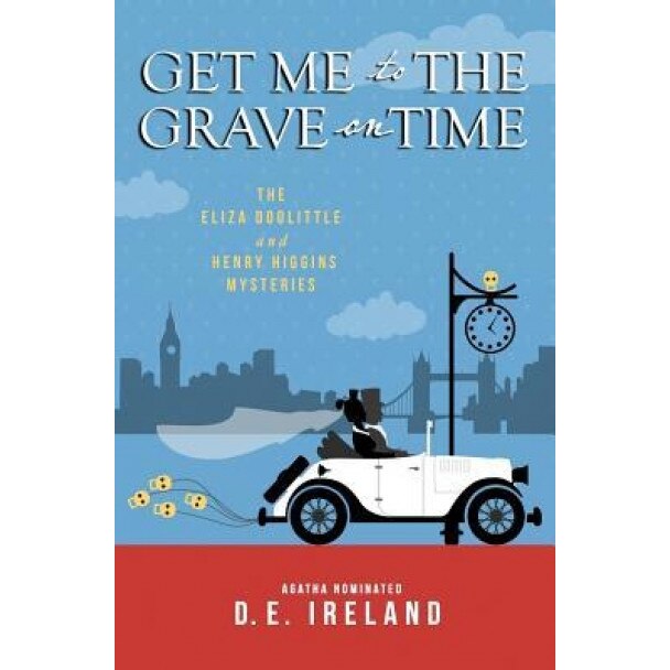 Get Me to the Grave on Time, D. E. Ireland (Author)