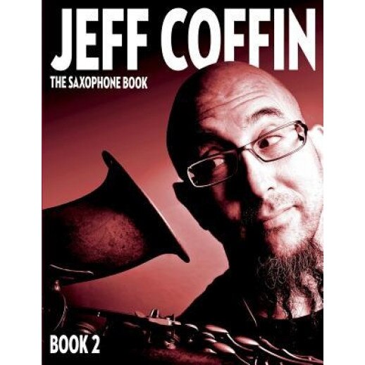 The Saxophone Book: Book 2, Jeff Coffin (Author)