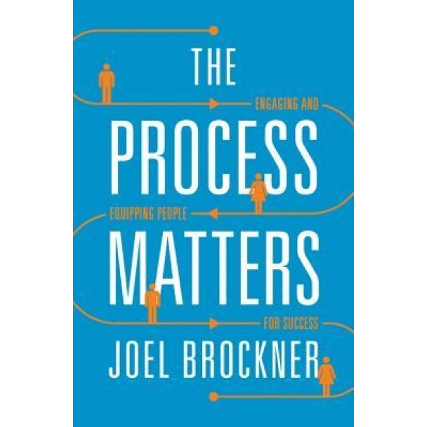 The Process Matters: Engaging and Equipping People for Success - Joel Brockner (Author)