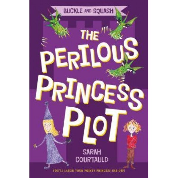 Buckle and Squash: The Perilous Princess Plot, Sarah Courtauld (Author)