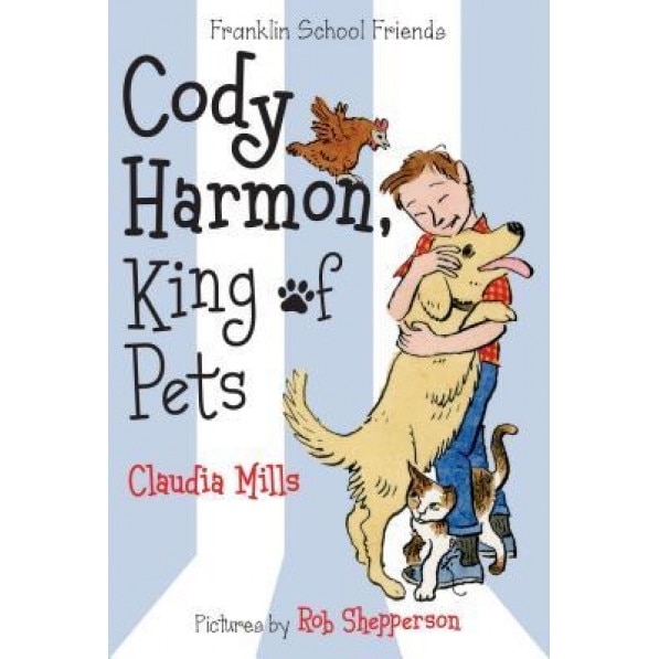 Cody Harmon, King of Pets, Claudia Mills (Author)