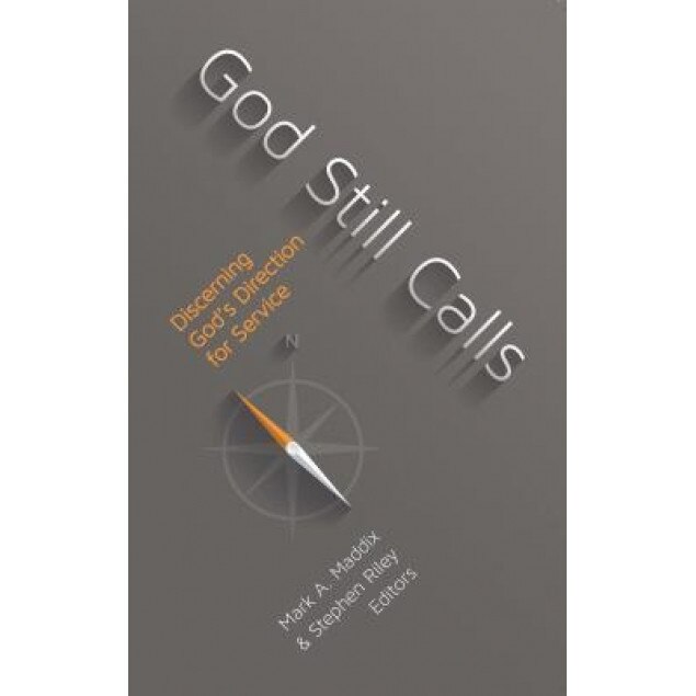 God Still Calls: Discerning God's Direction for Service, Mark A. Maddix