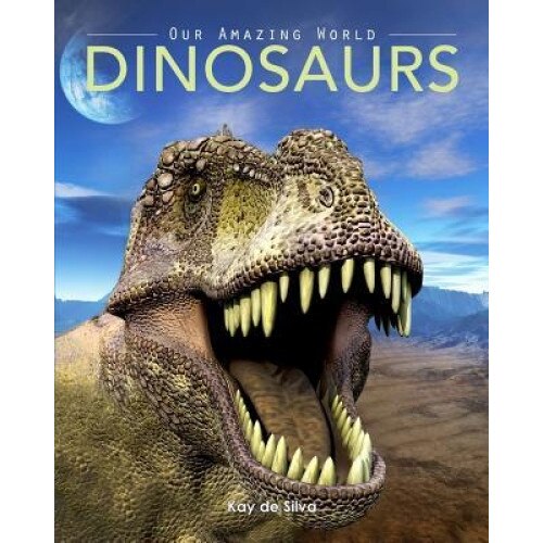 Dinosaurs: Amazing Pictures & Fun Facts on Animals in Nature, Kay De Silva (Author)