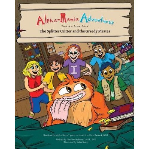 Alpha-Mania Adventures: The Splitter Critter and the Greedy Pirates: A Segmenting Book, Jennifer Makwana (Author)