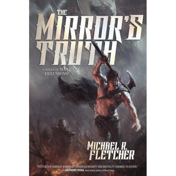 The Mirror's Truth: A Novel of Manifest Delusions, Michael R. Fletcher (Author)