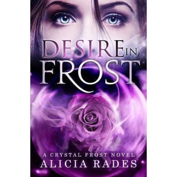 Desire in Frost, Alicia Rades (Author)