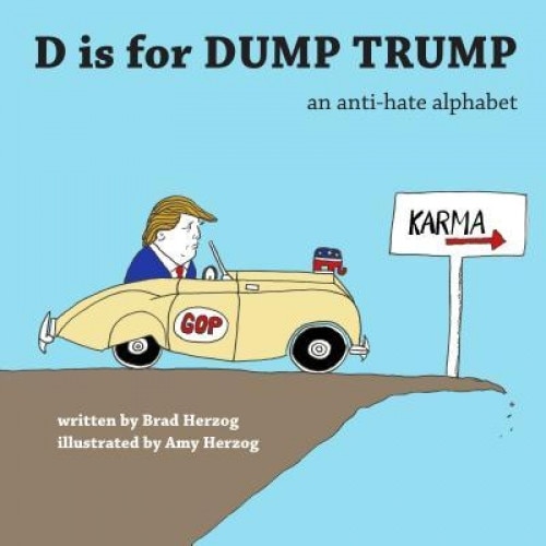 D Is for Dump Trump: An Anti-Hate Alphabet, Brad Herzog (Author)