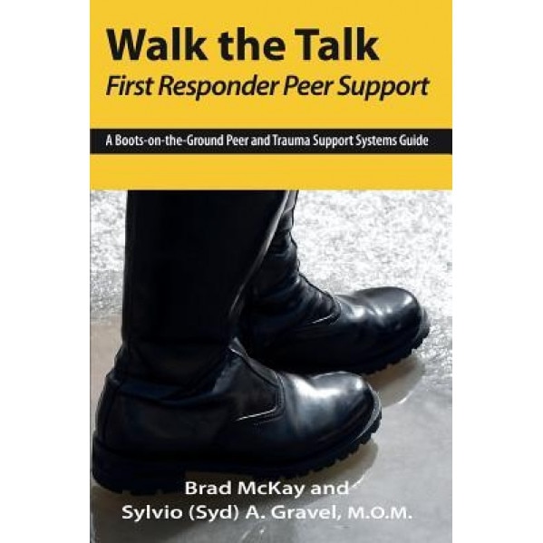 Walk the Talk: First Responder Peer Support, Sylvio (Syd) a. Gravel (Author)