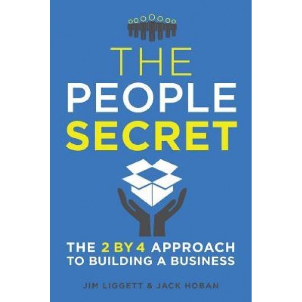 The People Secret: The 2 by 4 Approach to Building a Business - James Liggett (Author)