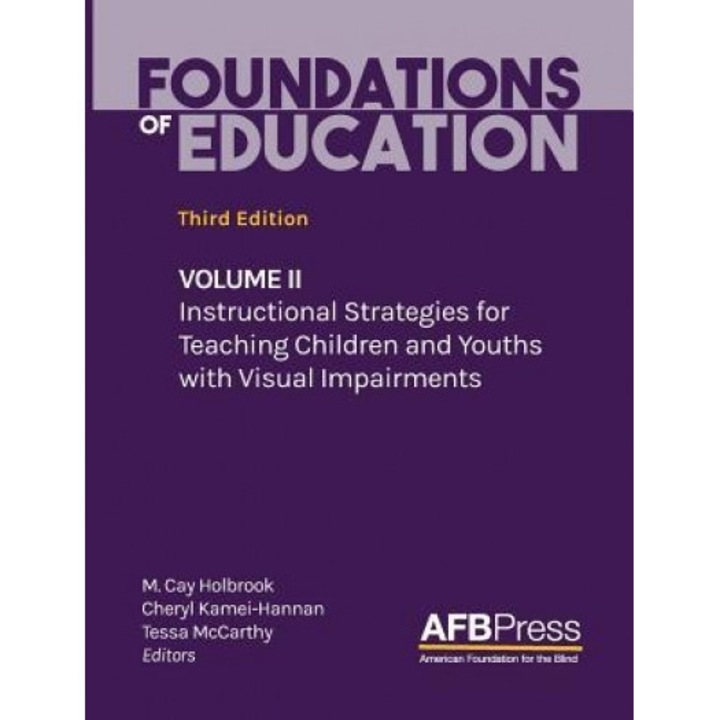 Foundations of Education: Volume II: Instructional Strategies for Teaching Children and Youths with Visual Impairments, M. Cay Holbrook (Editor)