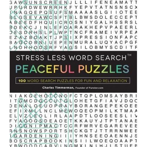 Stress Less Word Search - Peaceful Puzzles: 100 Word Search Puzzles for Fun and Relaxation, Charles Timmerman (Author)