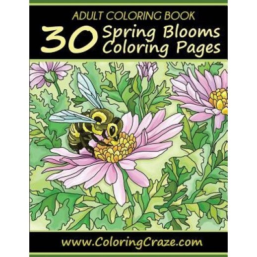 Adult Coloring Book: 30 Spring Blooms Coloring Pages, Coloring Books for Adults Series by Coloringcraze.com, Coloringcraze (Author)