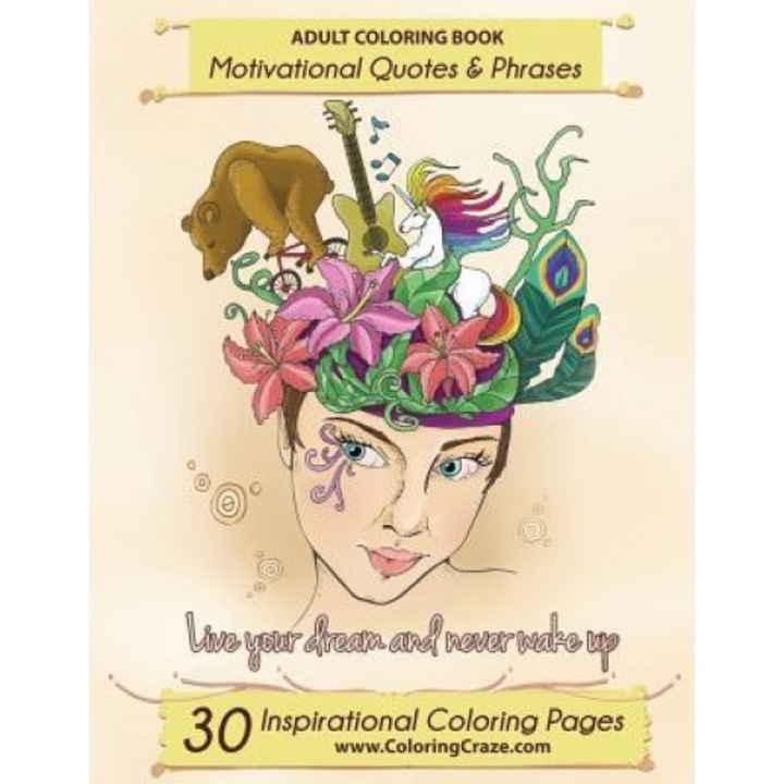 Adult Coloring Book: 30 Inspirational Coloring Pages, Motivational Quotes and Phrases, Stress Relieving & Relaxing Coloring Book for Adults, Coloringcraze (Author)