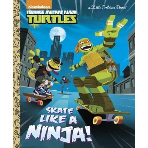 Skate Like a Ninja! (Teenage Mutant Ninja Turtles), Mary Tillworth (Author)