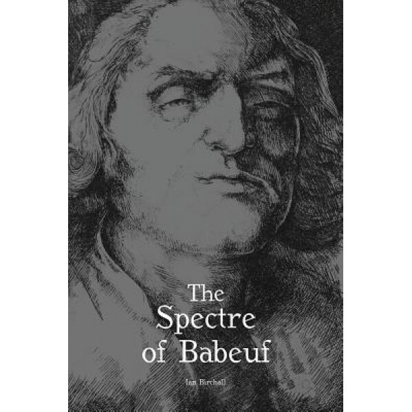 The Spectre of Babeuf, Ian Birchall (Author)