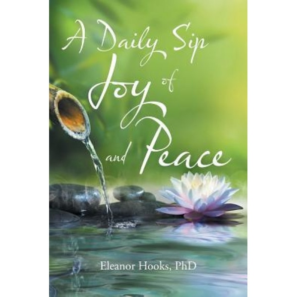 A Daily Sip of Joy and Peace, Phd Eleanor Hooks (Author)