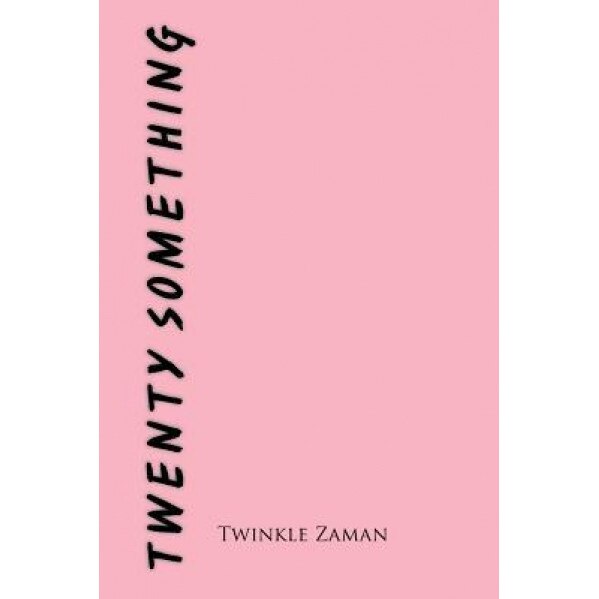 Twenty Something, Twinkle Zaman (Author)