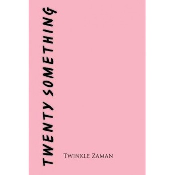 Twenty Something, Twinkle Zaman (Author) Twenty Something, Twinkle Zaman (Author)