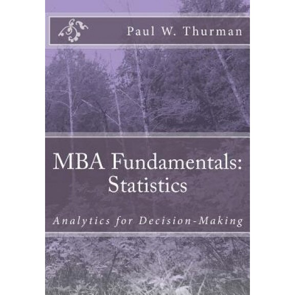 MBA Fundamentals: Statistics - Paul W. Thurman Mba (Author)