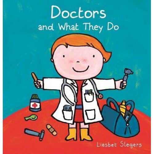 Doctors and What They Do, Liesbet Slegers (Illustrator)