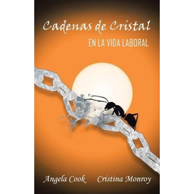 Cadenas de Cristal: En La Vida Laboral, Angela Cook (Author)
