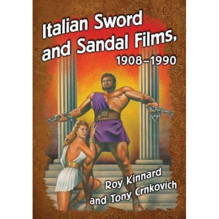 Italian Sword and Sandal Films, 1908-1990, Roy Kinnard (Author)