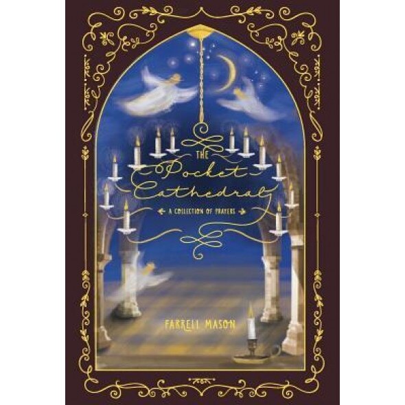 The Pocket Cathedral: A Collection of Prayers - Farrell Mason (Author)